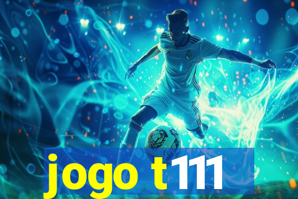 jogo t111